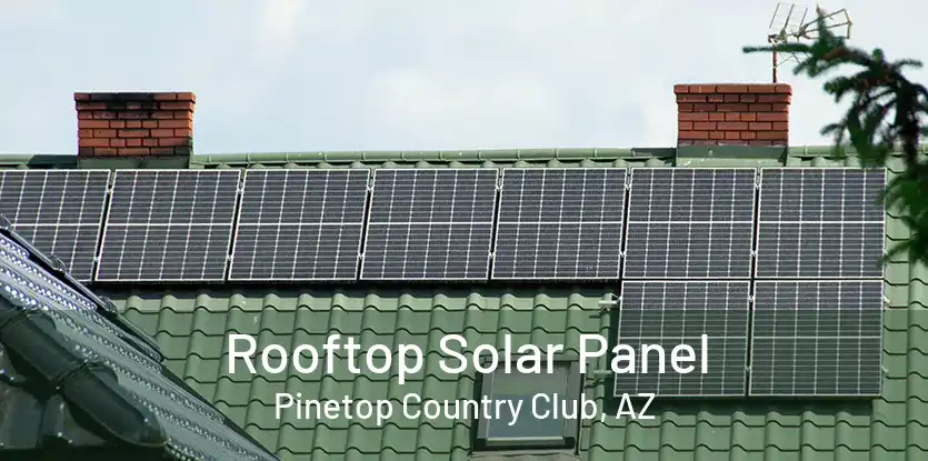 Rooftop Solar Panel Pinetop Country Club, AZ