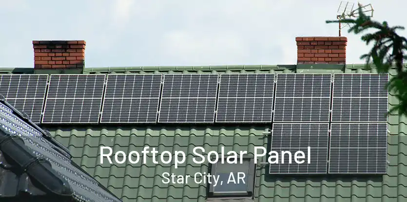 Rooftop Solar Panel Star City, AR
