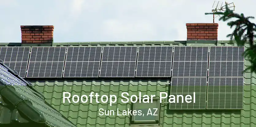 Rooftop Solar Panel Sun Lakes, AZ