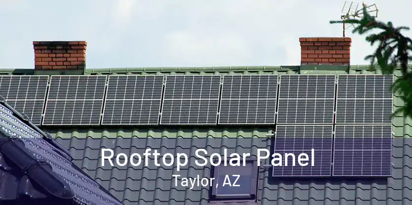 Rooftop Solar Panel Taylor, AZ