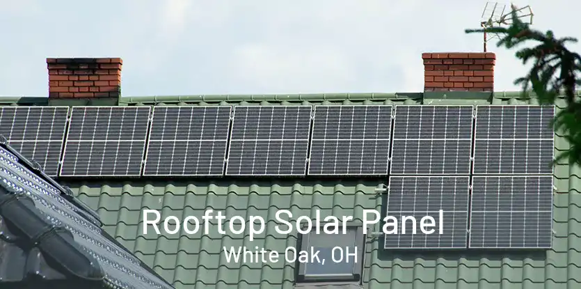 Rooftop Solar Panel White Oak, OH
