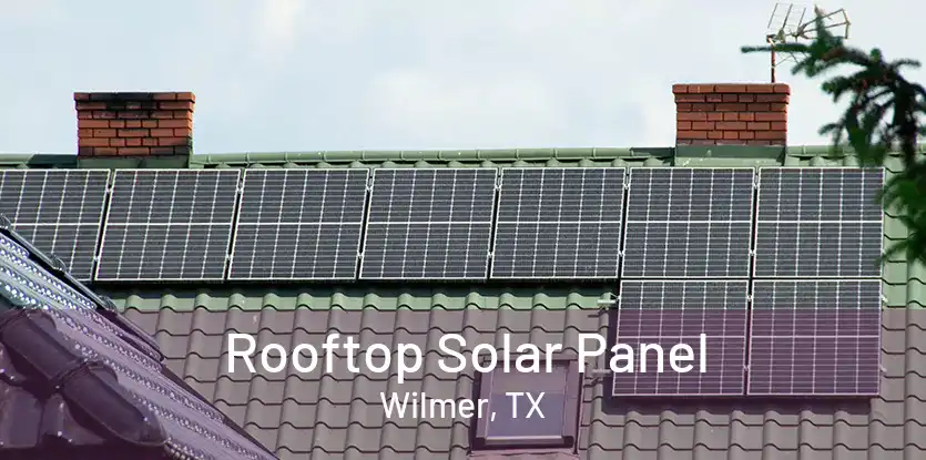 Rooftop Solar Panel Wilmer, TX