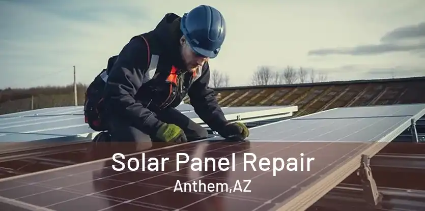 Solar Panel Repair Anthem,AZ
