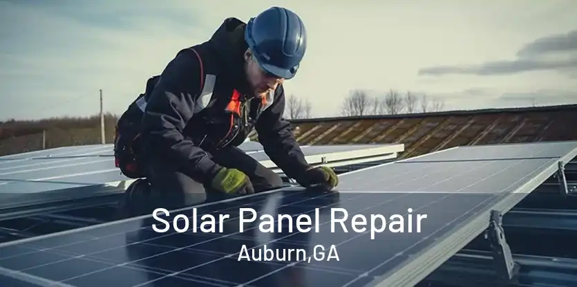 Solar Panel Repair Auburn,GA