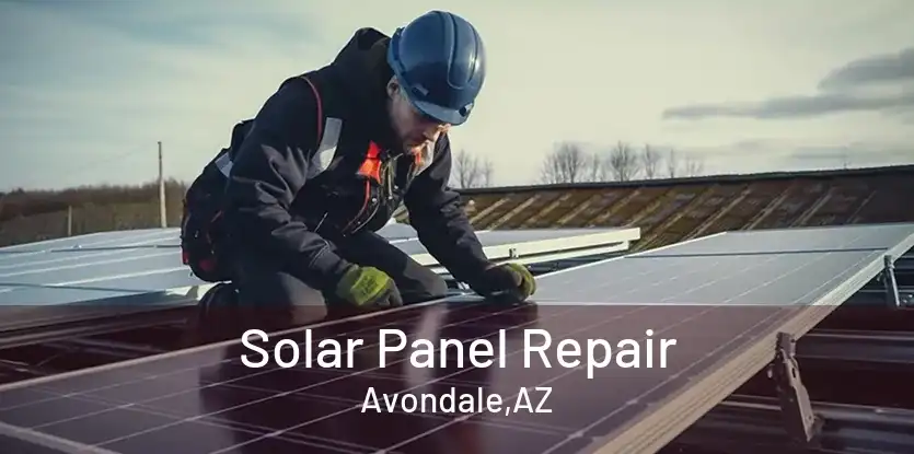 Solar Panel Repair Avondale,AZ