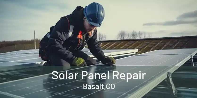 Solar Panel Repair Basalt,CO
