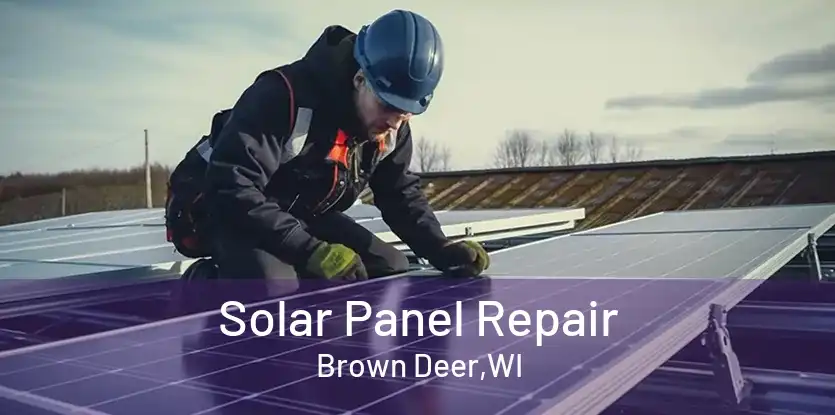 Solar Panel Repair Brown Deer,WI