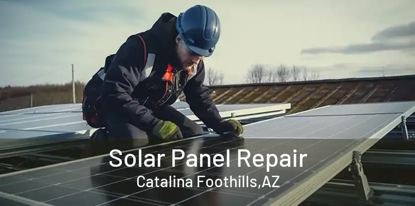 Solar Panel Repair Catalina Foothills,AZ