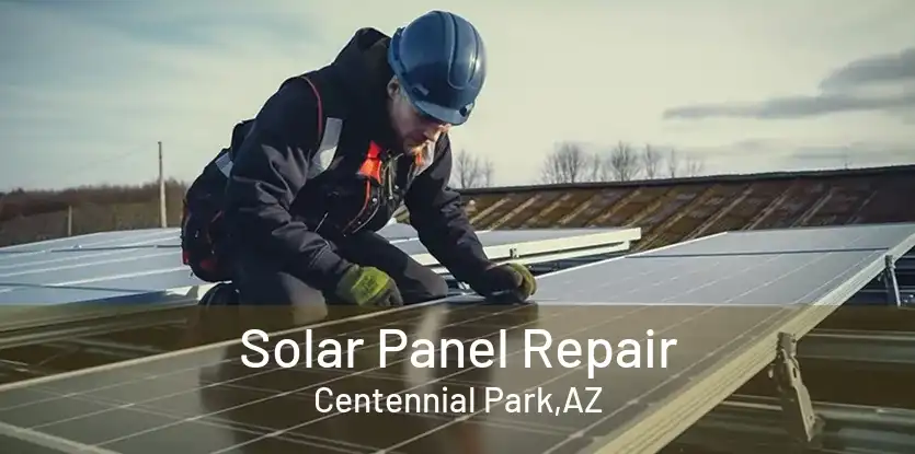 Solar Panel Repair Centennial Park,AZ