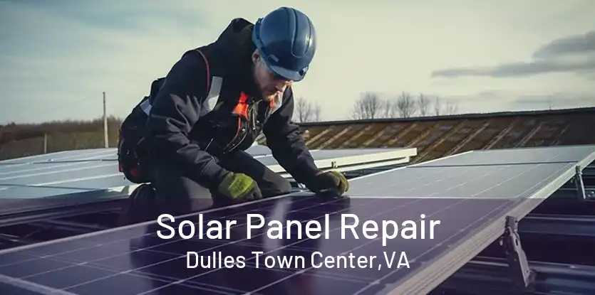 Solar Panel Repair Dulles Town Center,VA