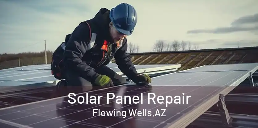 Solar Panel Repair Flowing Wells,AZ