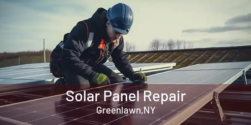Solar Panel Repair Greenlawn,NY