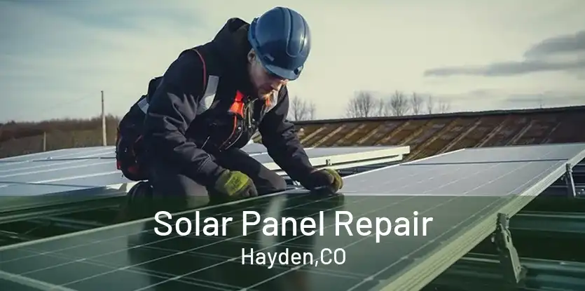 Solar Panel Repair Hayden,CO