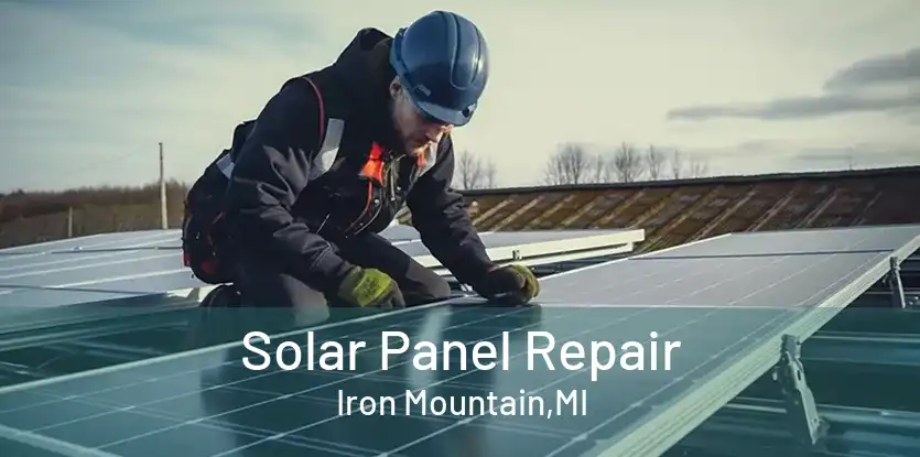 Solar Panel Repair Iron Mountain,MI
