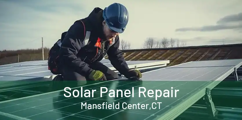 Solar Panel Repair Mansfield Center,CT