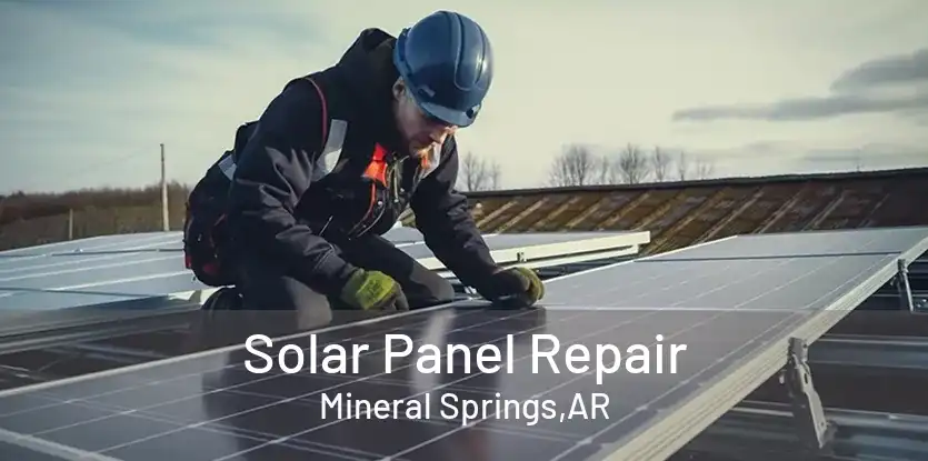 Solar Panel Repair Mineral Springs,AR