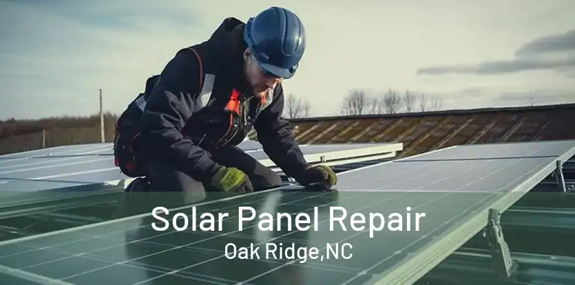 Solar Panel Repair Oak Ridge,NC