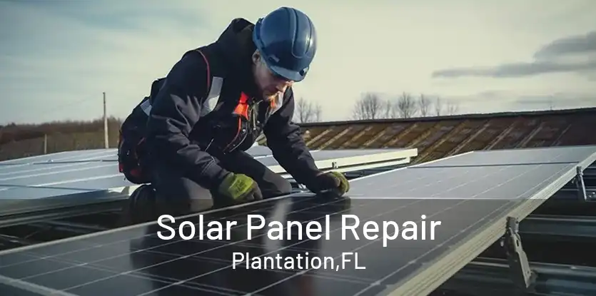 Solar Panel Repair Plantation,FL