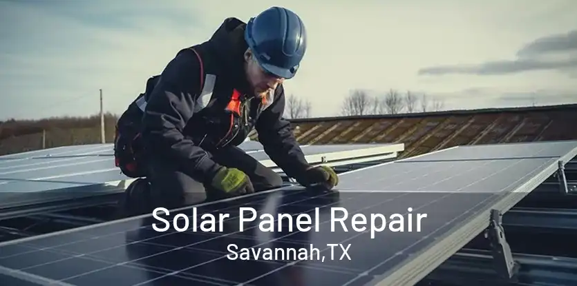Solar Panel Repair Savannah,TX