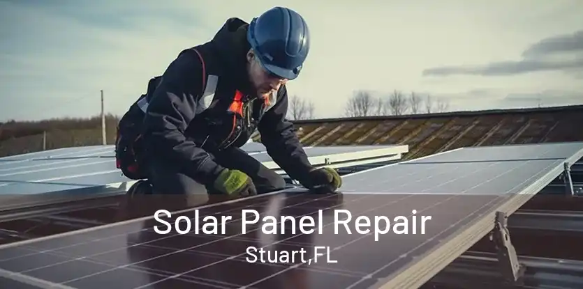 Solar Panel Repair Stuart,FL