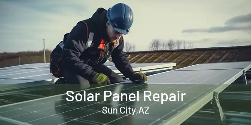 Solar Panel Repair Sun City,AZ