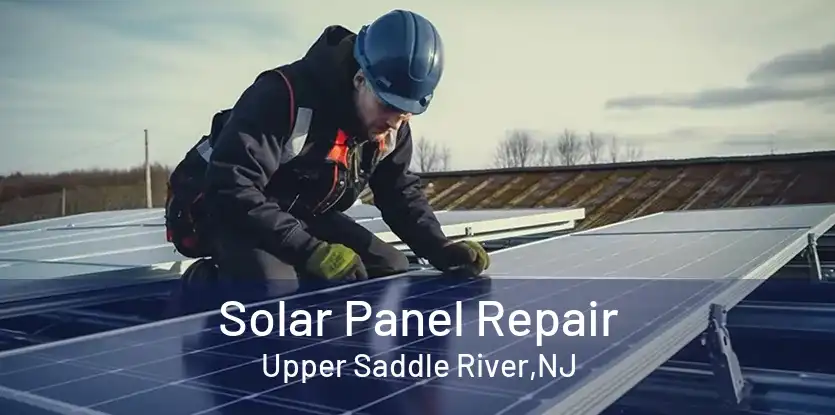 Solar Panel Repair Upper Saddle River,NJ