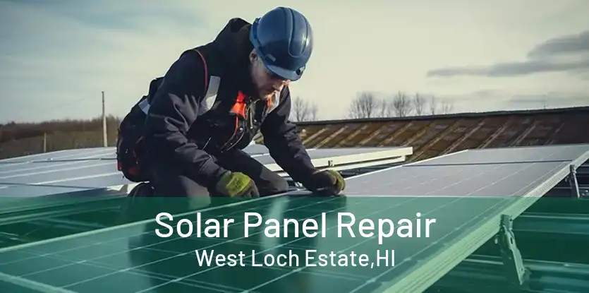 Solar Panel Repair West Loch Estate,HI