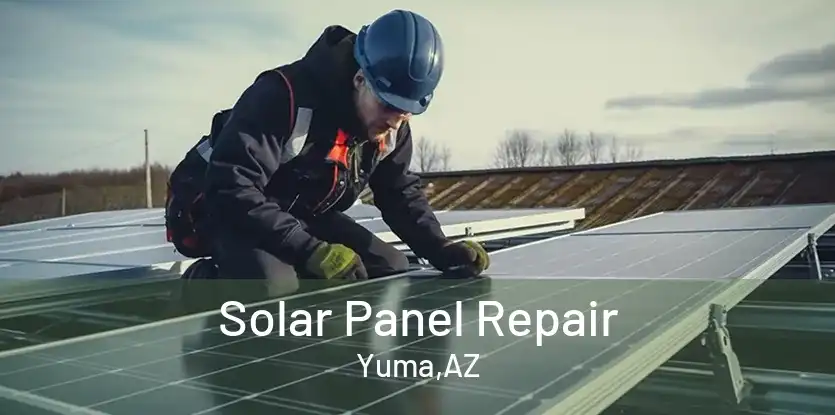Solar Panel Repair Yuma,AZ